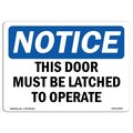 Signmission Safety Sign, OSHA Notice, 10" Height, This Door Must Be Latched To Operate Sign, Landscape OS-NS-D-1014-L-18599